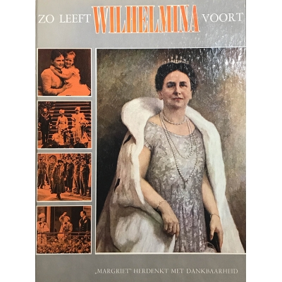 Zo leeft Wilhelmina voort Zo leeft Wilhelmina voort